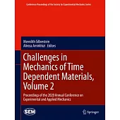 Challenges in Mechanics of Time Dependent Materials, Volume 2: Proceedings of the 2020 Annual Conference on Experimental and Applied Mechanics