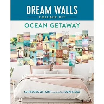 Dream Walls Collage: Ocean Getaway: 50 Pieces of Art Inspired by Sun and Sea
