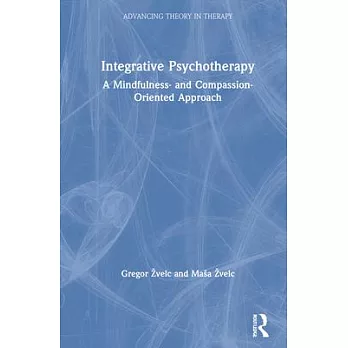 Integrative Psychotherapy: A Mindfulness- And Compassion-Oriented Approach