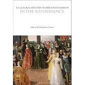A Cultural History of Dress and Fashion in the Renaissance