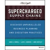 Supercharged Supply Chains: Hidden in Plain Sight -- Discover Unparalleled Business Planning and Execution Practices