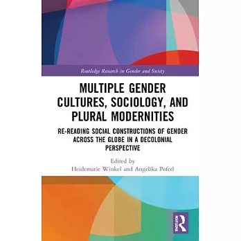 Multiple Gender Cultures, Sociology and Plural Modernities: Re-Reading Social Constructions of Gender Across the Globe in a Decolonial Perspective