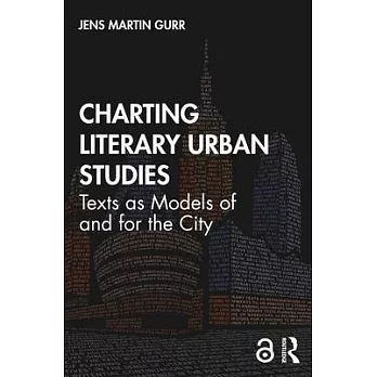 Charting Literary Urban Studies: Texts as Models of and for the City