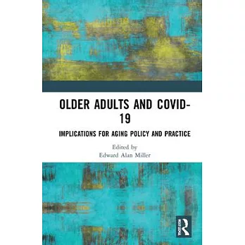 Older Adults and Covid-19: Implications for Aging Policy and Practice