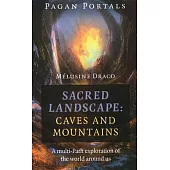 Pagan Portals - Sacred Landscape: Caves and Mountains: A Multi-Path Exploration of the World Around Us