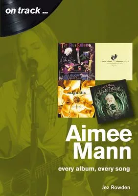 Aimee Mann: Every Album, Every Song
