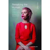 Remaking the Human: Cosmetic Technologies of Body Repair, Reshaping and Replacement