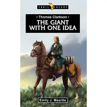 Thomas Clarkson: The Giant with One Idea