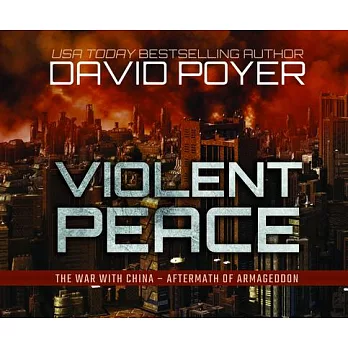 Violent Peace: The War with China: Aftermath of Armageddon