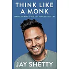 Think Like a Monk: Train Your Mind for Peace and Purpose Every Da