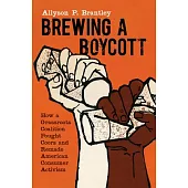 Brewing a Boycott: How a Grassroots Coalition Fought Coors and Remade American Consumer Activism