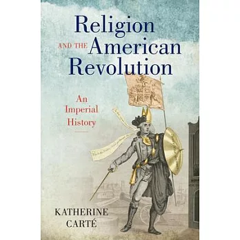 Religion and the American Revolution: An Imperial History
