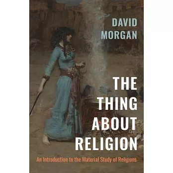 The Thing about Religion: An Introduction to the Material Study of Religions