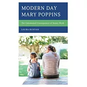 Modern Day Mary Poppins: The Unintended Consequences of Nanny Work