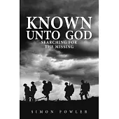Known Unto God: Searching for the Missing