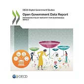 OECD Digital Government Studies Open Government Data Report Enhancing Policy Maturity for Sustainable Impact