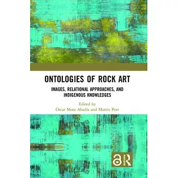 Ontologies of Rock Art: Images, Relational Approaches and Indigenous Knowledge