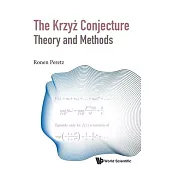 Krzyz Conjecture: Theory and Methods, the - A Research Diary of a Mathematician