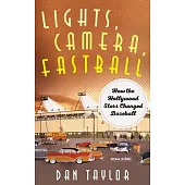 Lights, Camera, Fastball: How the Hollywood Stars Changed Baseball