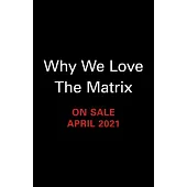 Why We Love the Matrix