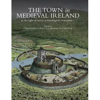 The Town in Medieval Ireland: In the Light of Recent Archaeological Excavations