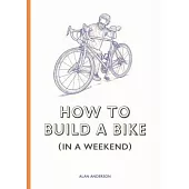 How to Make a Bike (in a Weekend)