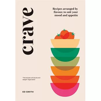 Crave: A Sourcebook of Recipes Arranged by Flavour