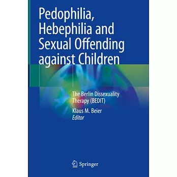 Pedophilia, Hebephilia and Sexual Offending Against Children: The Berlin Dissexuality Treatment Programme (Bedit)
