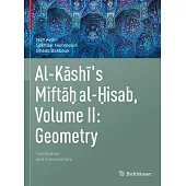 Al-Kashi’’s Miftah Al-Hisab, Volume II: Geometry: Translation and Commentary