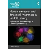 Human Interaction and Emotional Awareness in Gestalt Therapy: Exploring the Phenomenology of Contacting and Feeling