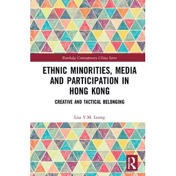 Ethnic Minorities, Media and Participation in Hong Kong: Creative and Tactical Belonging