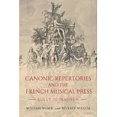 Canonic Repertories and the French Musical Press: Lully to Wagner