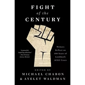 Fight of the century : writers reflect on 100 years of landmark ACLU cases /