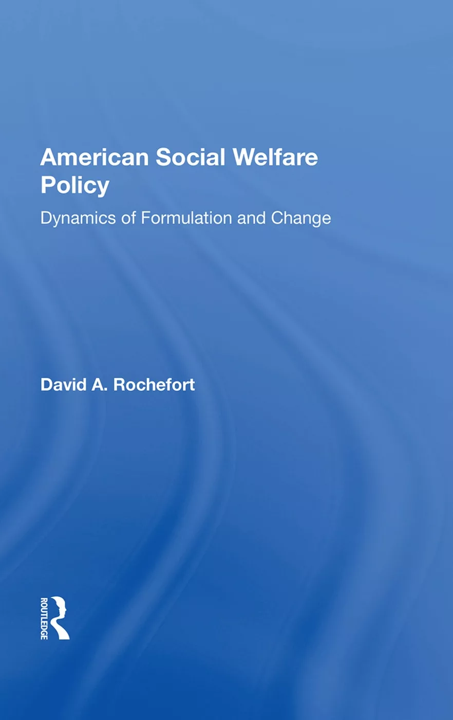 American Social Welfare Policy: Dynamics of Formulation and Change