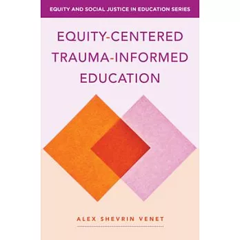 Equity-centered trauma-informed education /