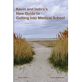 Kevin and Indira’’s New Guide to Getting Into Medical School