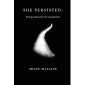 She Persisted;
