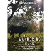 The Wandering Herd: The Medieval Cattle Economy of South-East England C.450-1450