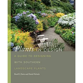 Plants in Design: A Guide to Designing with Southern Landscape Plants