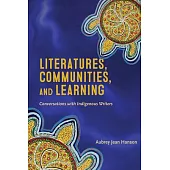 Literatures, Communities, and Learning: Conversations with Indigenous Writers