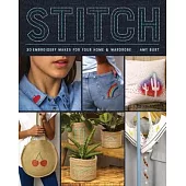 Stitch: Insta-Worthy Embroidery for Your Home and Wardrobe