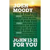 John 13-21 for You: Revealing the Way of True Glory