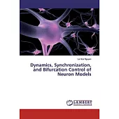 Dynamics, Synchronization, and Bifurcation Control of Neuron Models
