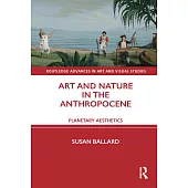Art and Nature in the Anthropocene: Planetary Aesthetics