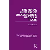 The Moral Universe of Shakespeare’’s Problem Plays
