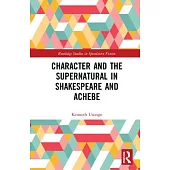 Character and the Supernatural in Shakespeare and Achebe