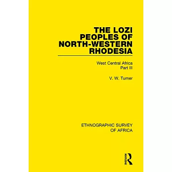 The Lozi Peoples of North-Western Rhodesia: West Central Africa Part III