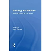 Sociology and Medicine: Selected Essays by P.M. Strong