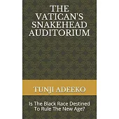 The Vatican’’s Snakehead Auditorium: Is The Black Race Destined To Rule The New Age?