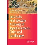 Luis Frois: First Western Accounts of Japan’’s Gardens, Cities and Landscapes